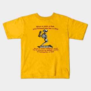 Give A Man A Fish And He Eats For A Day Proverb Parody Kids T-Shirt